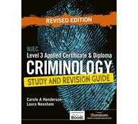 WJEC Level 3 Applied Certificate & Diploma Criminology: Study and Revision Guide - Revised Edition