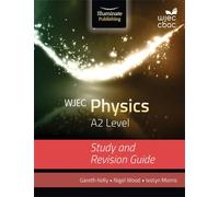 WJEC Physics for A2 Level: Study and Revision Guide