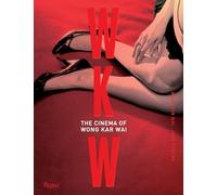 WKW : The Cinema of WKW: The Cinema of Wong Kar Wai
