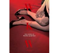 WKW : The Cinema of WKW: The Cinema of Wong Kar Wai