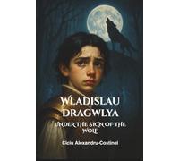 Wladislaus Dragwlya: Under the Sign of the Wolf