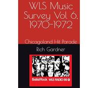 WLS Music Survey Vol 6, 1970-1972: Chicagoland Hit Parade (WLS Seventies)