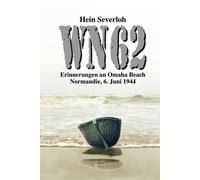 WN 62 - Erinnerungen an Omaha Beach: Normandie, 6. Juni 1944: NEUAUFLAGE (Helmut Konrad von Keusgens große D-Day-Serie)