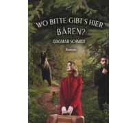 Wo bitte gibt's hier Bären: Reise in die Freiheit