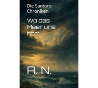 Wo das Meer uns hört: Die Santoro Chroniken