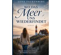 WO DAS MEER UNS WIEDERFINDET: Ein Roman über die Liebe, die bleibt