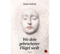 Wo dein gebrochener Flügel weilt