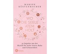 Wo die Seele Atem holt: 52 Impulse aus der Myst, Kustenmacher Hardcover.