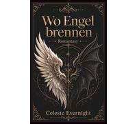 Wo Engel brennen: Eine poetische gefallener Engel x Dämon m/m Romantasy über Schuld, Ketten und verbotene Nähe