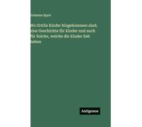 Wo Gritlis Kinder hingekommen sind; eine Geschichte für Kinder und auch für Solche, welche die Kinder lieb haben