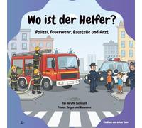 Wo ist der Helfer?: Polizei, Feuerwehr, Baustelle und Arzt - Das Berufe-Suchbuch zum Finden, Zeigen und Benennen