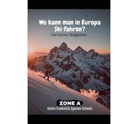 Wo kann man in Europa Ski fahren: Die besten Skigebiete