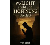 Wo Licht stirbt und Hoffnung überlebt: Meine wahre Geschichte über Sucht, Schmerz, Glaube und den Kampf zurück ins Leben.