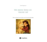 Wo mein Herz zu Hause ist: Wie ein Hund mein Leben mit Freundschaft füllte
