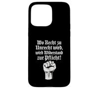 Wo Recht zu Unrecht wird, wird Widerstand zu Pflicht Case for iPhone 15 Pro Max