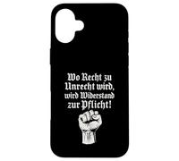 Wo Recht zu Unrecht wird, wird Widerstand zu Pflicht Case for iPhone 16 Plus