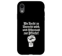 Wo Recht zu Unrecht wird, wird Widerstand zu Pflicht Case for iPhone XR