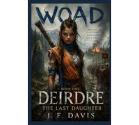 WOAD: BOOK ONE: DEIRDRE, THE LAST DAUGHTER