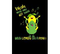 Woah We're Half Way There. Woah Lemon On A Pear: notebook gift ,Blank lined Notebook,110 Pages, Size 6x9"