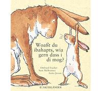 Sam McBratney Woaßt du ibahapts, wia gern dass i di mog?: Übertragen (Hardback)
