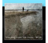 Wob - Shouting From The Shore