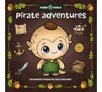 Wobbi World - Pirate Adventures: Entspannendes Malbuch mit dem kleinen Wobbi (Wobbi World - Adventures)