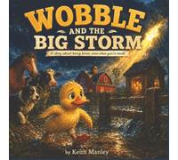Wobble and the Big Storm: Being small doesn't mean you're not important. (God's Little Creatures)