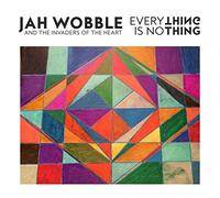 Wobble, Jah and the Invad - Everything Is Nothing