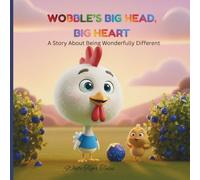 WOBBLE'S BIG HEAD, BIG HEART: A Heartwarming Children's Story About Being Wonderfully Different