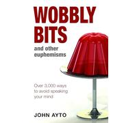 Wobbly Bits and Other Euphemisms: Over 3,000 ways to avoid speaking your mind