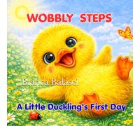 Wobbly Steps: A Little Duckling’s First Day (Stories from the Nest)