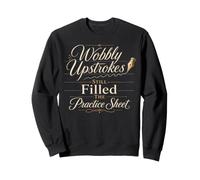 Wobbly Upstrokes Still Filled The Practice Sheet Calligraphy Sweatshirt