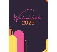 Wochen - Kalender 2026 DIN A4 Softcover: Dein Terminkalender für das Jahr 2026