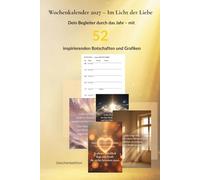 Wochenkalender 2027 - Im Licht der Liebe: Dein Begleiter durch das Jahr - mit 52 inspirierenden Grafiken