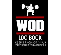 WOD Log Book: Crossfit Journal | Cross Training Exercise Planner | Track +150 WODs & Personal Records | Easy-to-Carry (6"x9", 100 pages)