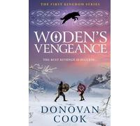 Woden's Vengeance: The BRAND NEW Dark Age Tale of Honour and Vengeance from Donovan Cook (The First Kingdom, 3)