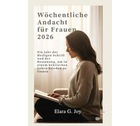 Wöchentliche Andacht für Frauen 2026: Ein Jahr der Heiligen Schrift und der Besinnung, um in einem hektischen Leben Frieden zu finden