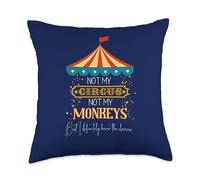 woerexker Not My Circus, Not My Monkeys, but I know all the Clowns Throw Pillow