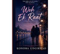Woh Ek Raat: That One Night - An Emotional Romance Novel About Love, Fate, and Second Chances: That One Night - A Heartfelt Story of Love, Memories, and Life-Changing Choices