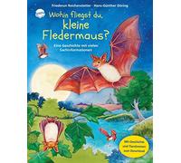 Wohin fliegst du, kleine Fledermaus?: Eine Geschichte mit vielen Sachinformationen