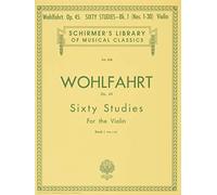 Wohlfahrt - 60 Studies, Op. 45 - Book 1: Schirmer Library of Classics Volume 838 Violin Method (Schirmer's Library of Musical Classics)