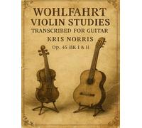 Wohlfahrt Violin Studies Transcribed For Guitar (Violin and Cello Studies for Guitar)