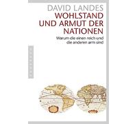 Wohlstand und Armut der Nationen: Warum die einen reich und die anderen arm sind