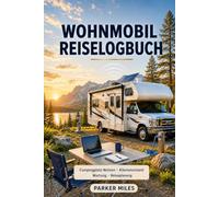 Wohnmobil-Reise- und Arbeitslogbuch: Campingplatz, WLAN & Verbindung, Kilometerstand, Strom, Wasser & Kosten-Tracker