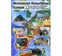 Wohnmobil Reiseführer Europa: Entdecke traumhafte Strände, Städte & Natur in Frankreich, Spanien, Portugal & mehr - mit Tipps zu Camping, Gadgets & Reise-Must-Haves