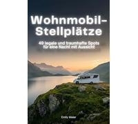 Wohnmobil-Stellplätze: 49 legale und traumhafte Spots für eine Nacht mit Aussicht