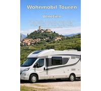 Wohnmobil-Touren: Venetien - Von Verona über Padua und Venedig nach Castelfranco