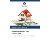 Wohnungspolitik und Kleinstädte: Das Programm "Minha Casa, Minha Vida" (Mein Haus, mein Leben) in der Mikroregion Baixa Verde/RN