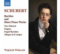 Wojciech Waleczek - Franz Schubert: Rarities and Short Piano Works - Two Scherzi, Fugues, Fugal Sketches, Allegro in E major
