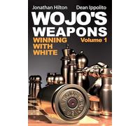 Wojo's Weapons: Winning with White: 1